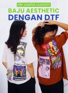 IDE USAHA CUSTOM BAJU AESTHETIC DENGAN DTF